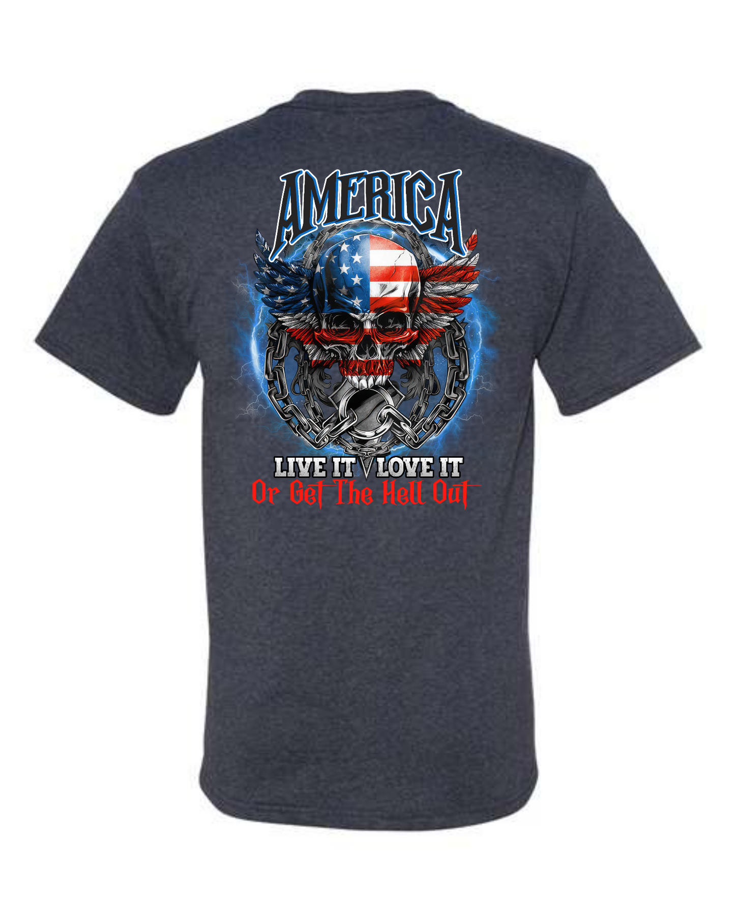Live it, love it , or get the hell out Shirt