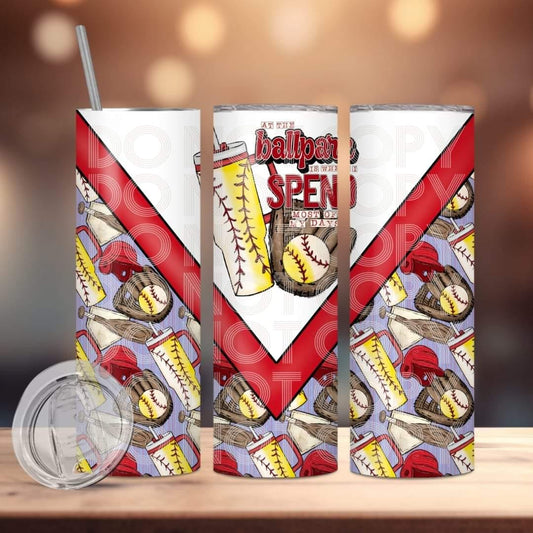 At the ballpark is where I spend most of my time Both baseball and softball Tumbler