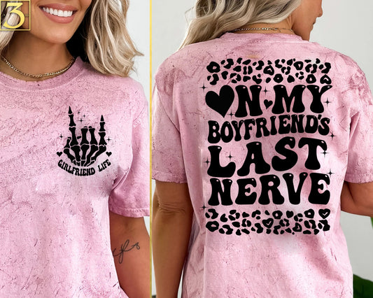 On my Boyfriend's last nerve T-Shirt