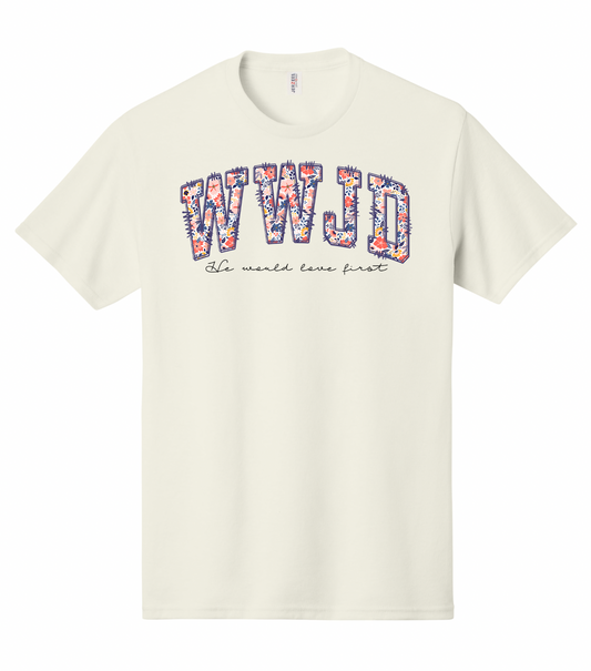 WWJD (He would love first) Shirt