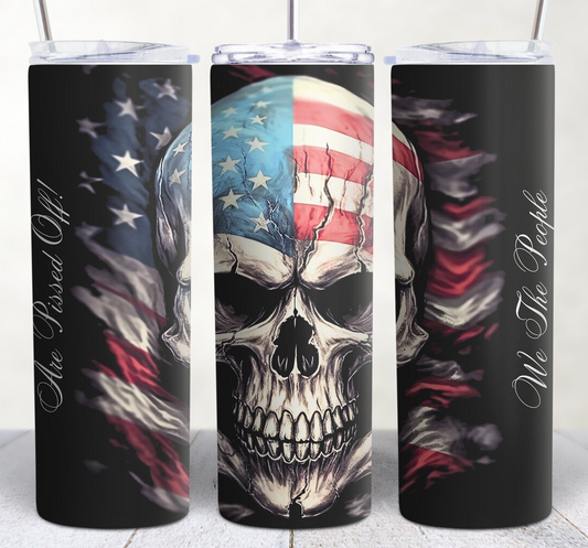 We The People Are Pissed Off Skull Tumbler
