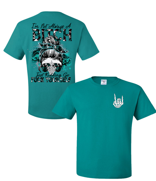 Iam Not Always A Bitch Shirt