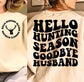 Hello Hunting Season Goodbye Husband