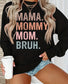 Mama.Mommy.Mom.Bruh Shirt